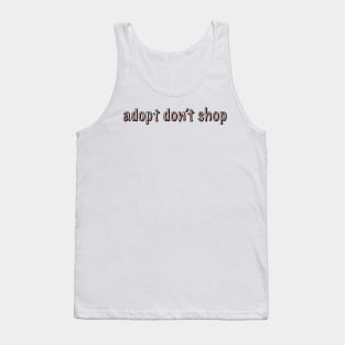 adopt don't shop Tank Top